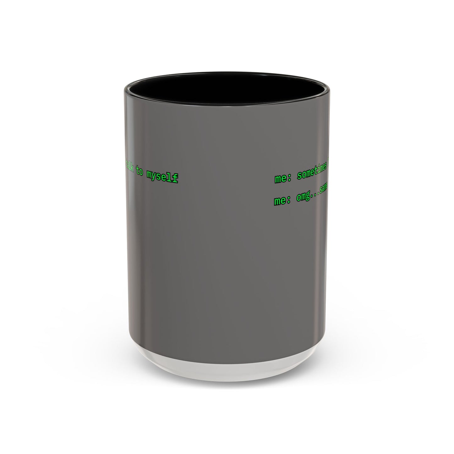 Sometimes I talk to myself - me: omg...same Grey Accent Mug by cypherpunkgear.com