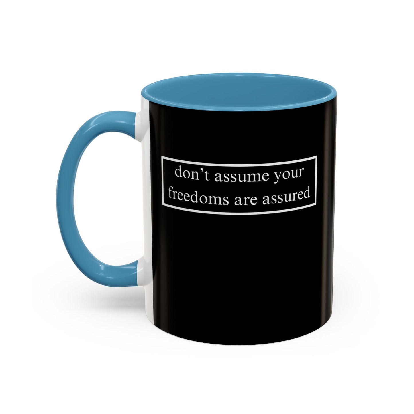 don't assume your freedoms are assured, White font, Black Accent Mug by cypherpunkgear.com