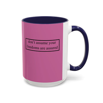 don't assume your freedoms are assured, Black font, Pink Accent Mug by cypherpunkgear.com