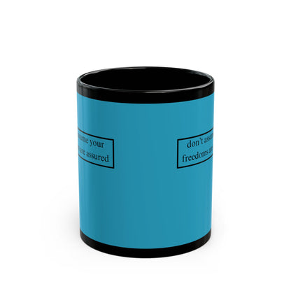 don't assume your freedoms are assured Turquoise Mug by cypherpunkgear.com