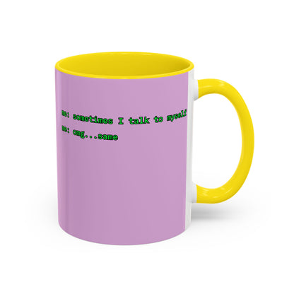 Sometimes I talk to myself - me: omg...same Pink Accent Mug by cypherpunkgear.com