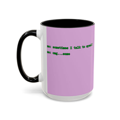 Sometimes I talk to myself - me: omg...same Pink Accent Mug by cypherpunkgear.com