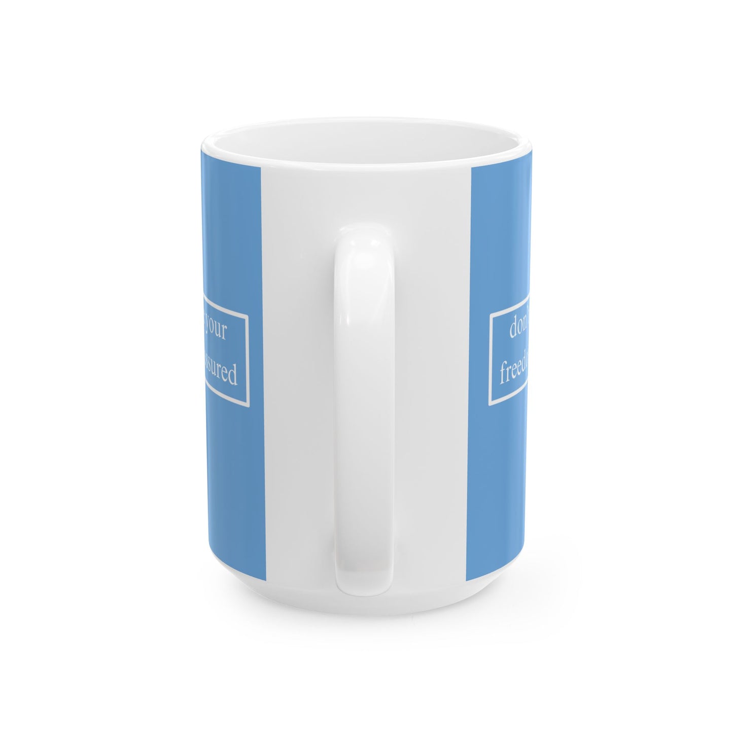 don't assume your freedoms are assured, White font, Light Blue/White Mug by cypherpunkgear.com
