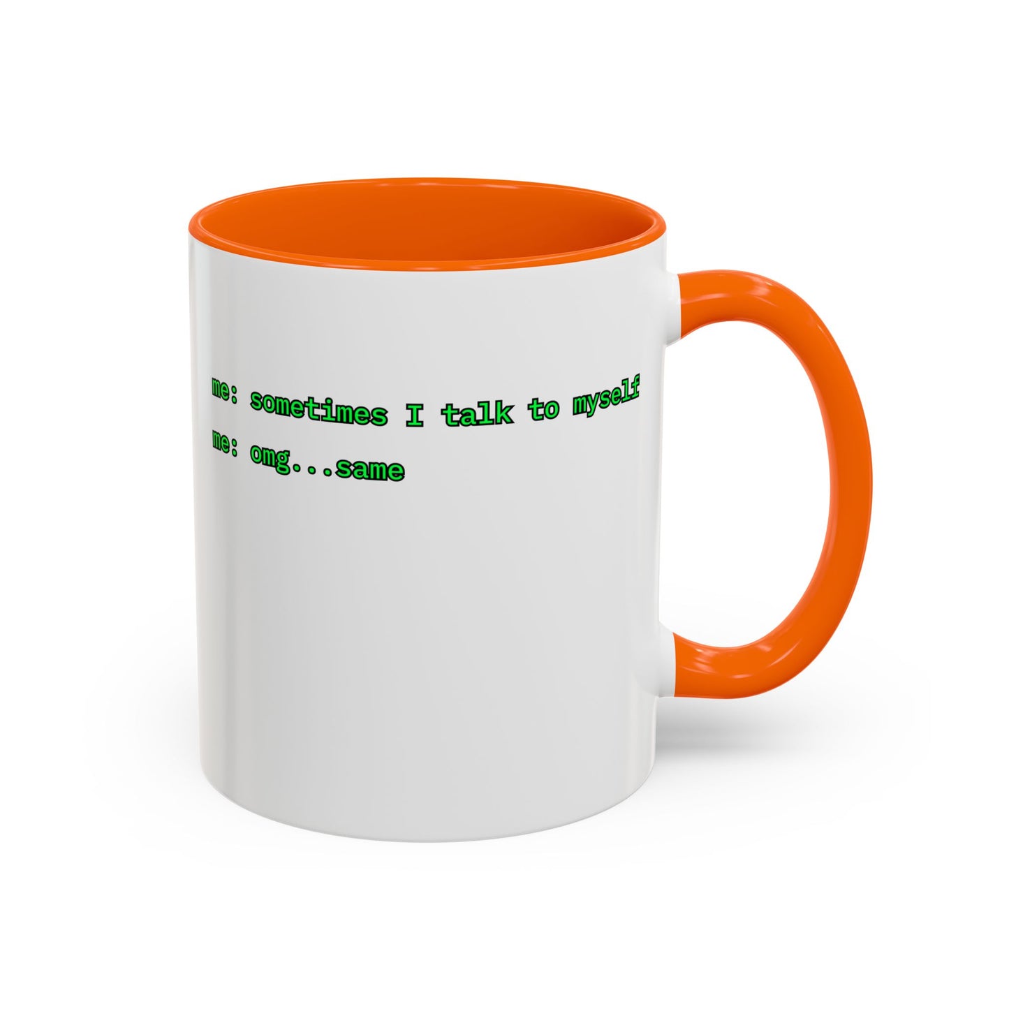 Sometimes I talk to myself - me: omg...same White Accent Mug by cypherpunkgear.com