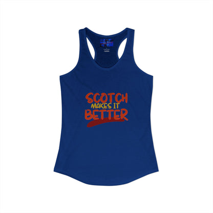 Scotch makes it better Women's Racerback Tank Top by cypherpunkgear.com