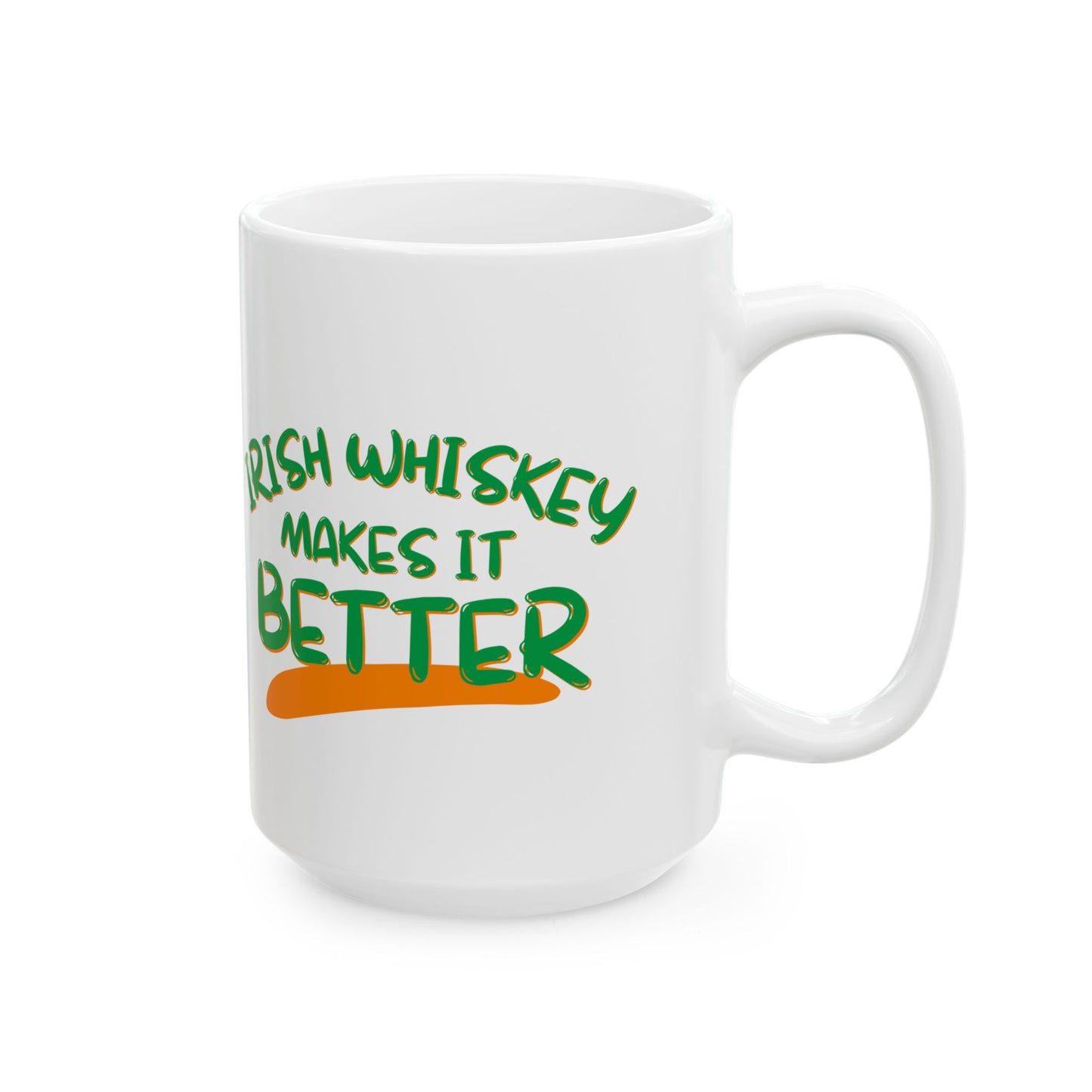 Irish Whiskey makes it better Green font White Mug by cypherpunkgear.com