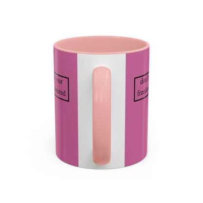 don't assume your freedoms are assured, Black font, Pink Accent Mug by cypherpunkgear.com