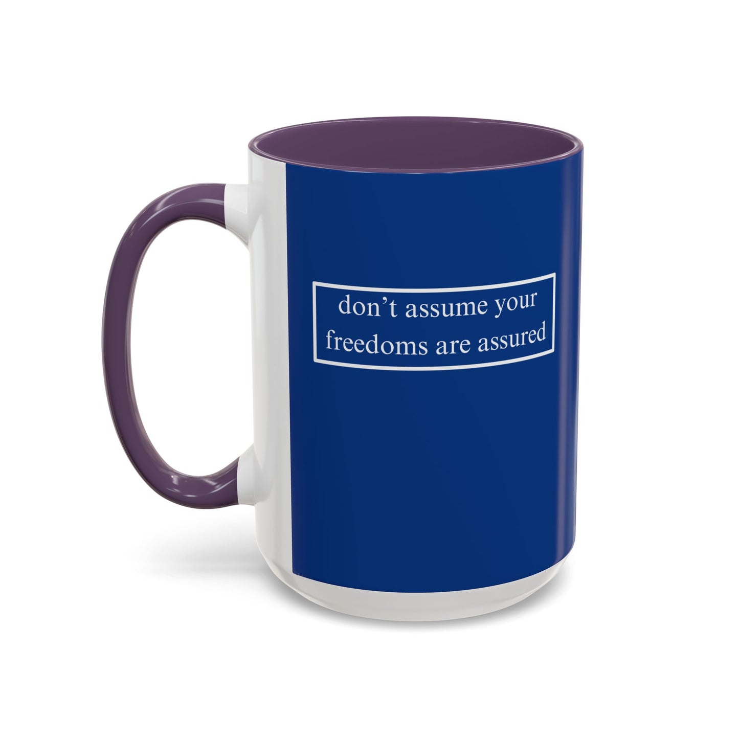 don't assume your freedoms are assured, White font, Dark Blue Accent Mug by cypherpunkgear.com