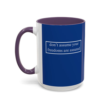 don't assume your freedoms are assured, White font, Dark Blue Accent Mug by cypherpunkgear.com