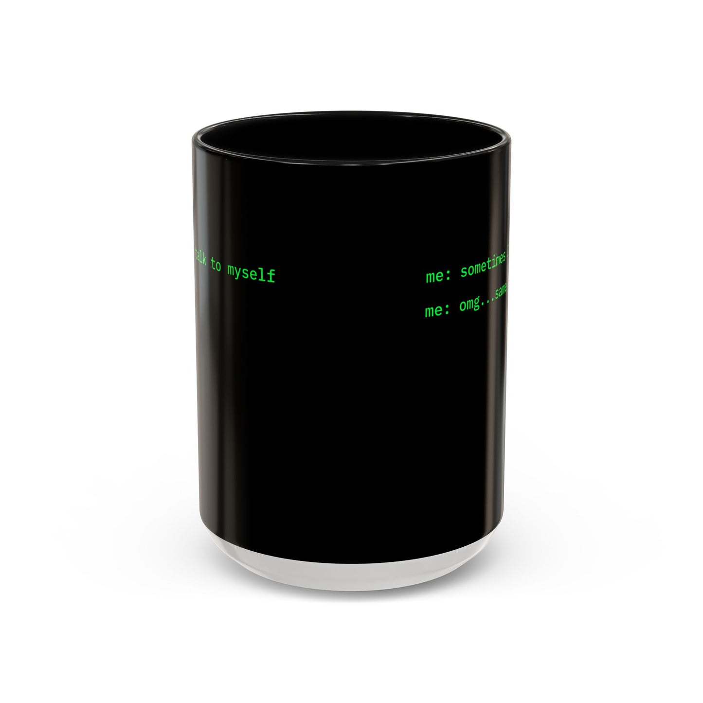Sometimes I talk to myself - me: omg...same Black Accent Mug by cypherpunkgear.com