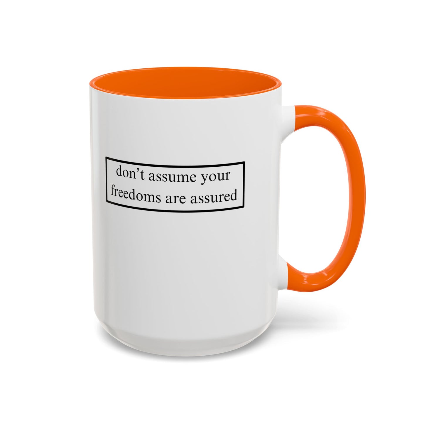 don't assume your freedoms are assured, Black font, White Accent Mug by cypherpunkgear.com