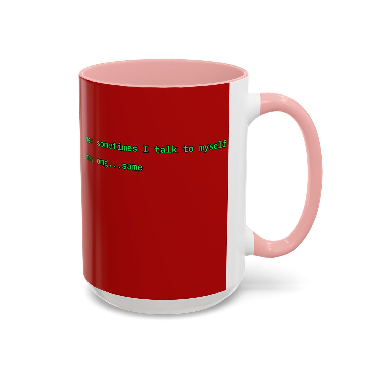 Sometimes I talk to myself - me: omg...same Red Accent Mug by cypherpunkgear.com
