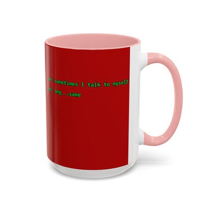 Sometimes I talk to myself - me: omg...same Red Accent Mug by cypherpunkgear.com