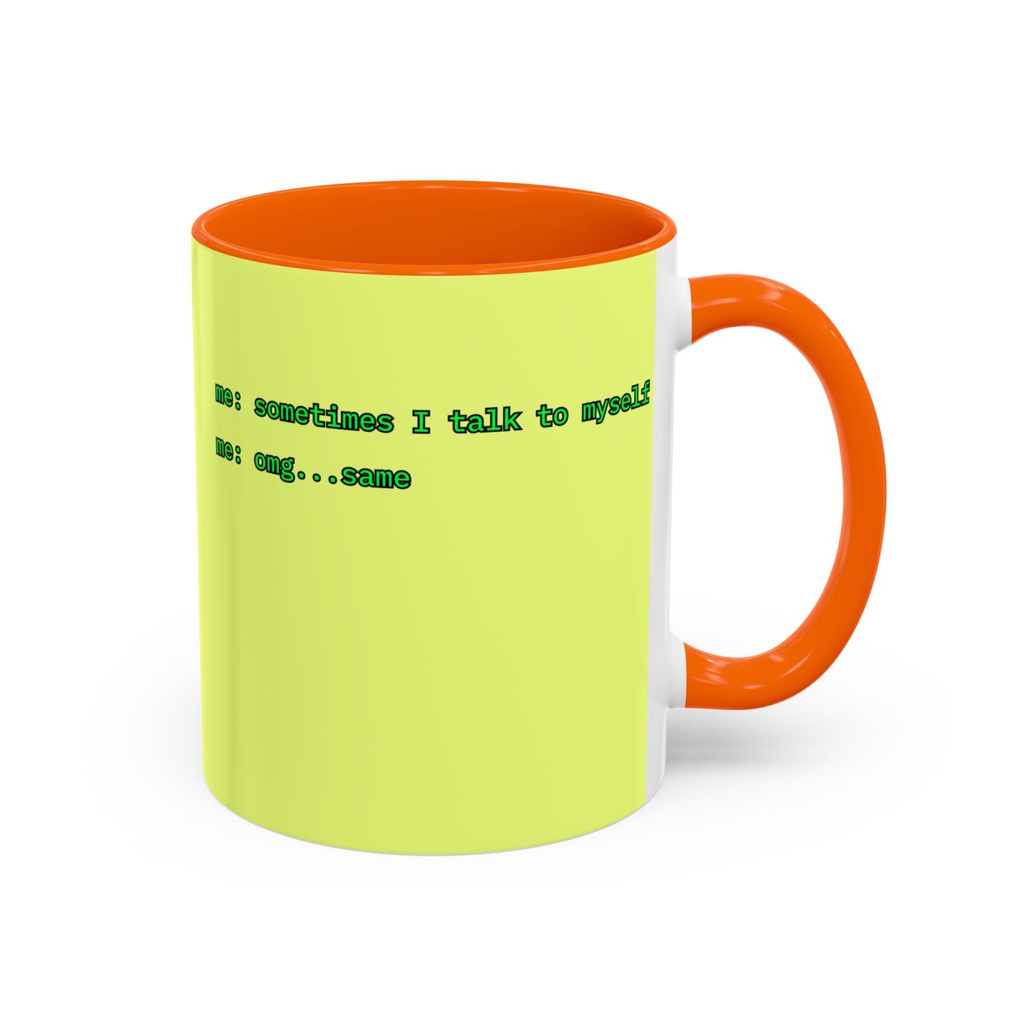 Sometimes I talk to myself - me: omg...same Yellow Accent Mug by cypherpunkgear.com