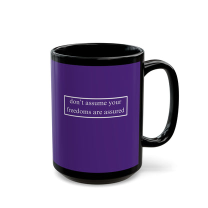 don't assume your freedoms are assured, White font, Dark Purple/Black Mug by cypherpunkgear.com