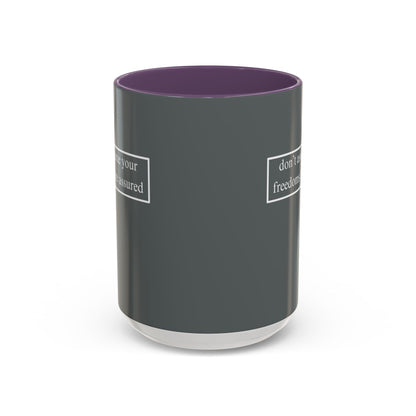 don't assume your freedoms are assured, White font, Grey Accent Mug by cypherpunkgear.com