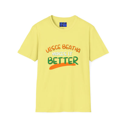 Uisce Beatha makes it better Orange, White, and Green font Light colors Unisex T-Shirt by cypherpunkgear.com