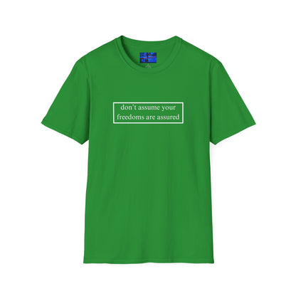 don't assume your freedoms are assured DKcolors Unisex T-Shirt by cypherpunkgear.com