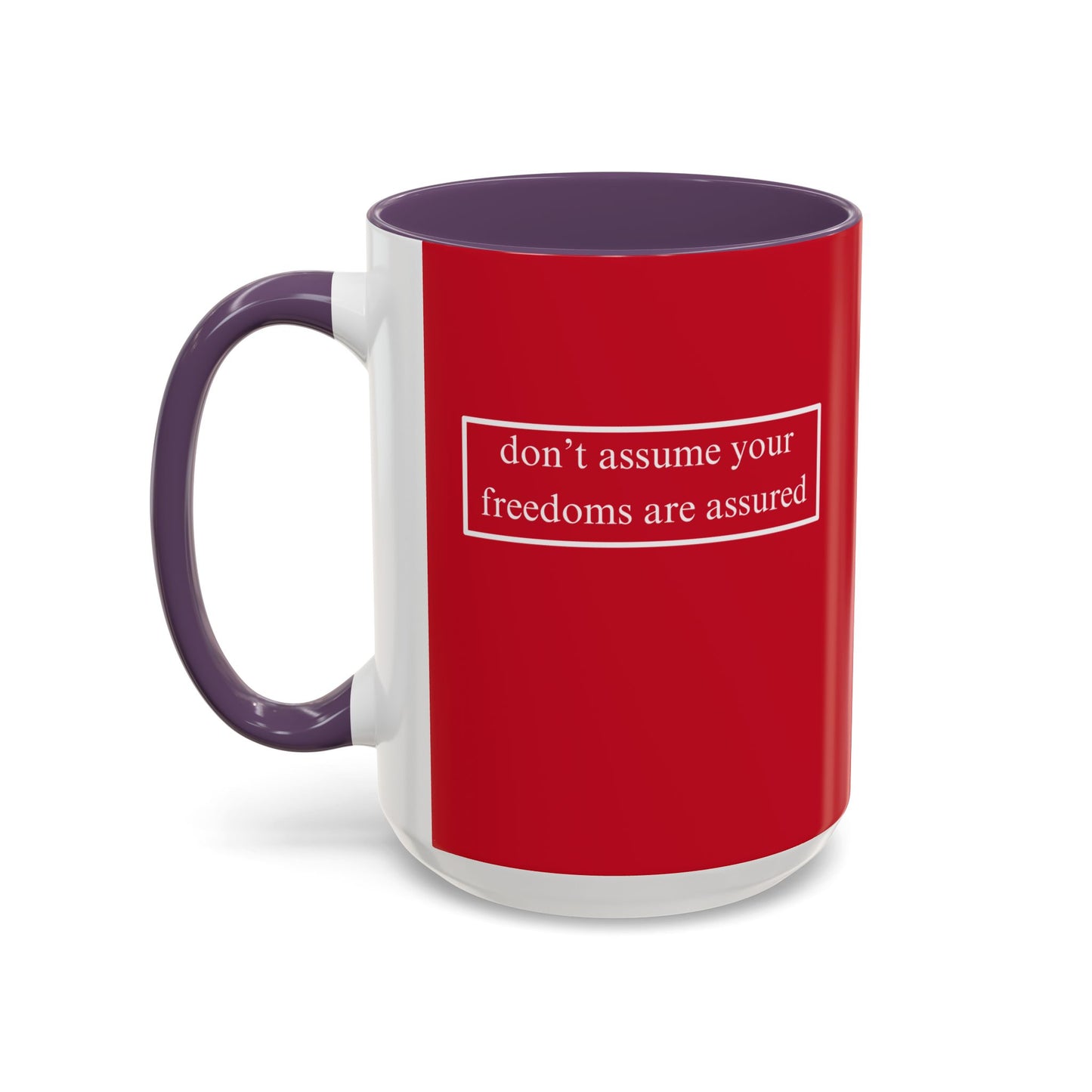 don't assume your freedoms are assured, White font, Red Accent Mug by cypherpunkgear.com