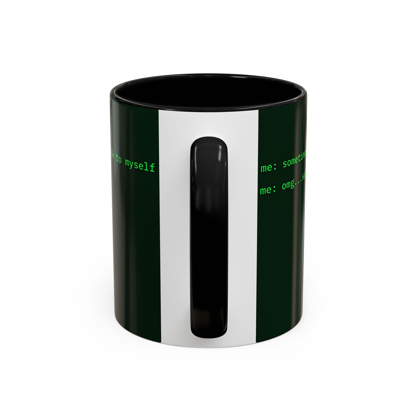 Sometimes I talk to myself - me: omg...same Dark Green Accent Mug by cypherpunkgear.com