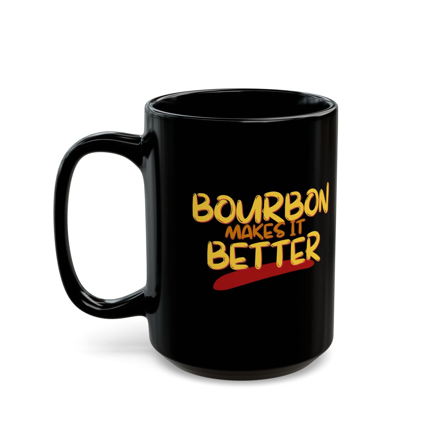 Bourbon makes it better Black Mug by cypherpunkgear.com