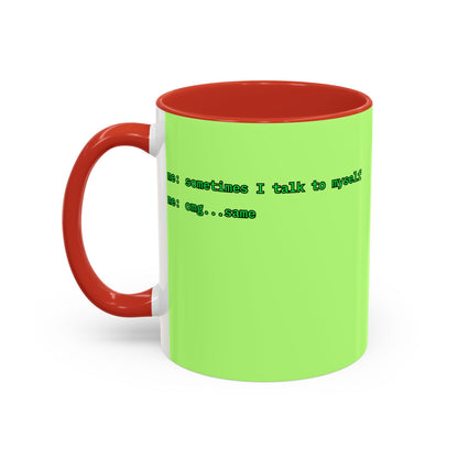 Sometimes I talk to myself - me: omg...same Light Green Accent Mug by cypherpunkgear.com