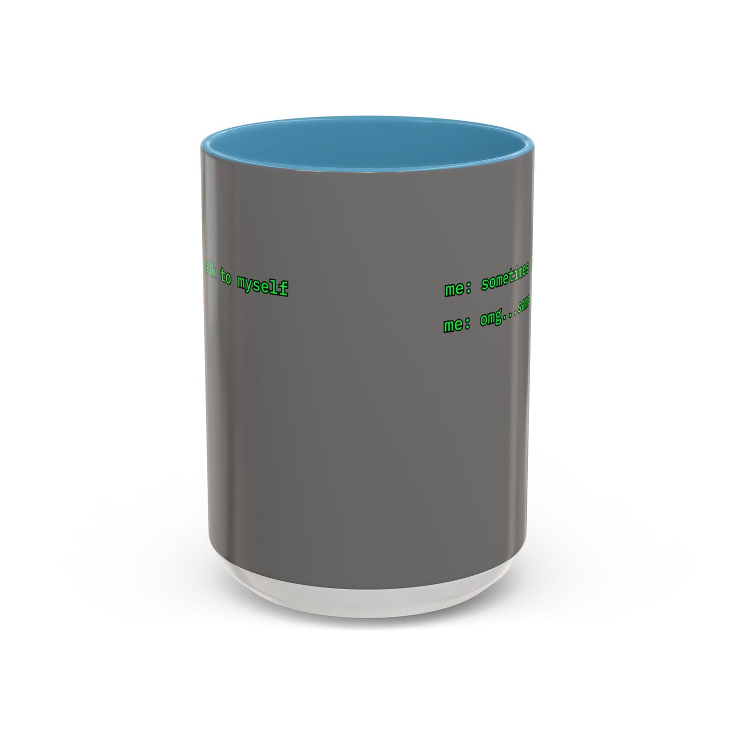 Sometimes I talk to myself - me: omg...same Grey Accent Mug by cypherpunkgear.com