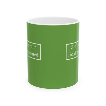 don't assume your freedoms are assured, White font, Green/White Mug by cypherpunkgear.com