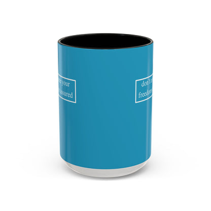 don't assume your freedoms are assured, White font, Turquoise Accent Mug by cypherpunkgear.com