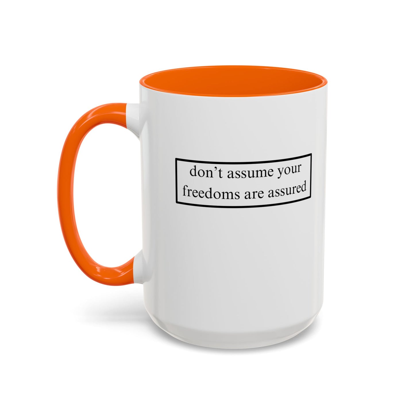 don't assume your freedoms are assured, Black font, White Accent Mug by cypherpunkgear.com