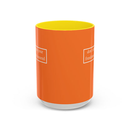 don't assume your freedoms are assured, White font, Orange Accent Mug by cypherpunkgear.com