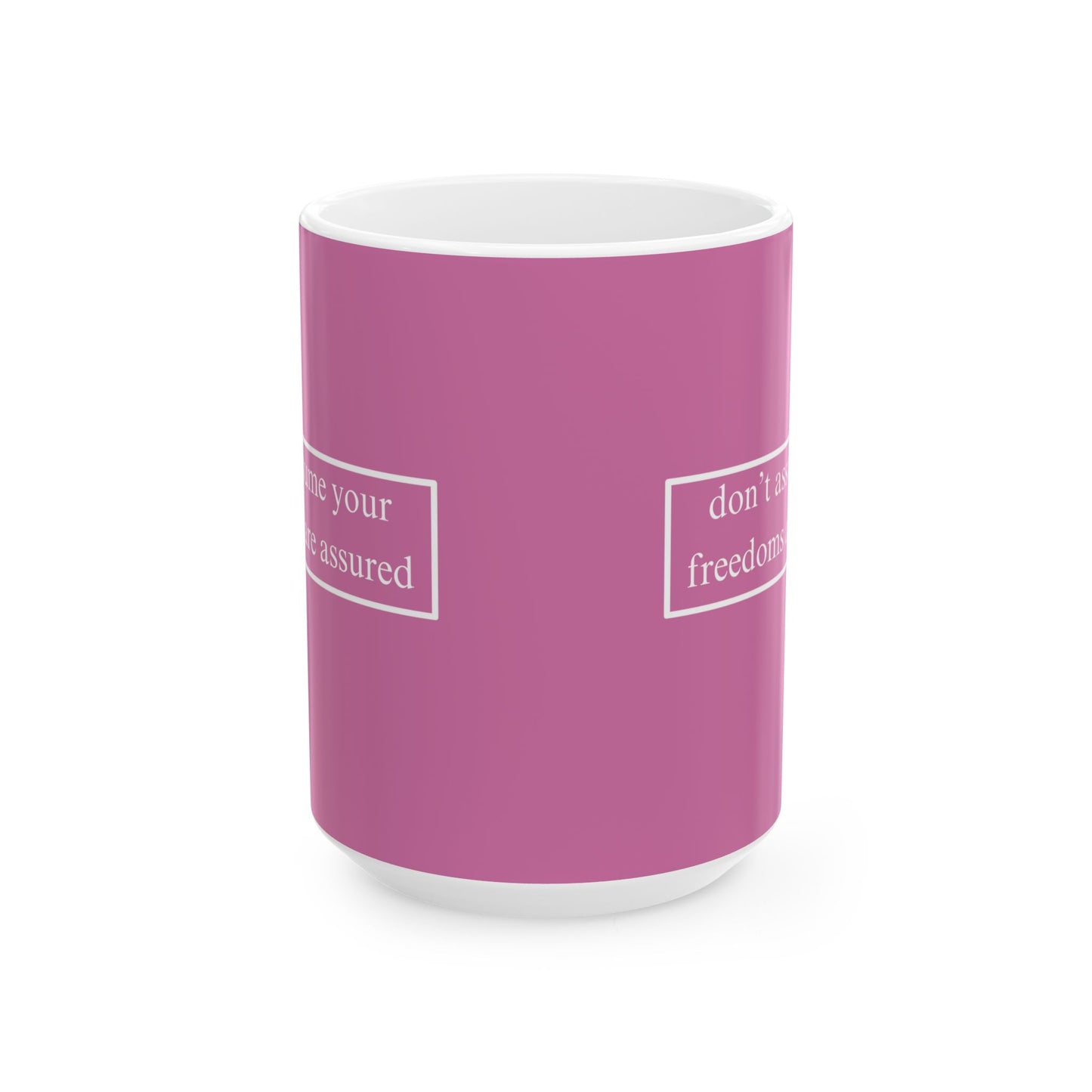 don't assume your freedoms are assured, White font, Pink/White Mug by cypherpunkgear.com