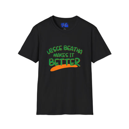 Uisce Beatha makes it better Green font Dark colors Unisex T-Shirt by cypherpunkgear.com