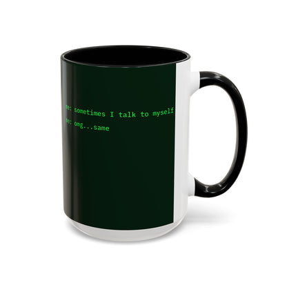 Sometimes I talk to myself - me: omg...same Dark Green Accent Mug by cypherpunkgear.com
