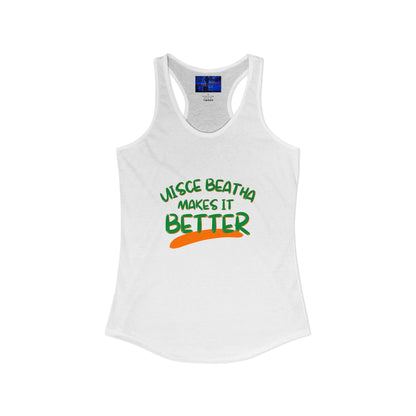 Uisce Beatha makes it better Green font Women's Racerback Tank Top by cypherpunkgear.com