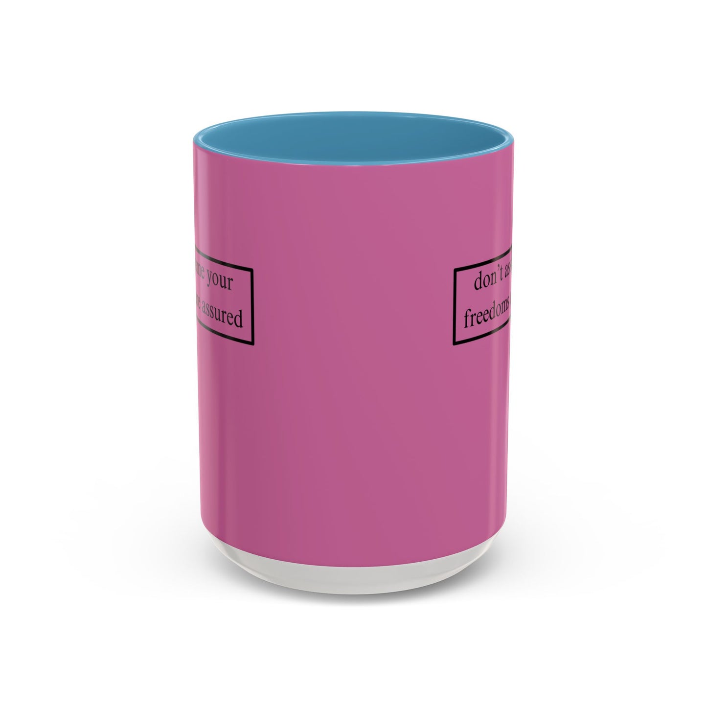 don't assume your freedoms are assured, Black font, Pink Accent Mug by cypherpunkgear.com