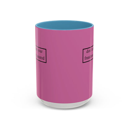 don't assume your freedoms are assured, Black font, Pink Accent Mug by cypherpunkgear.com