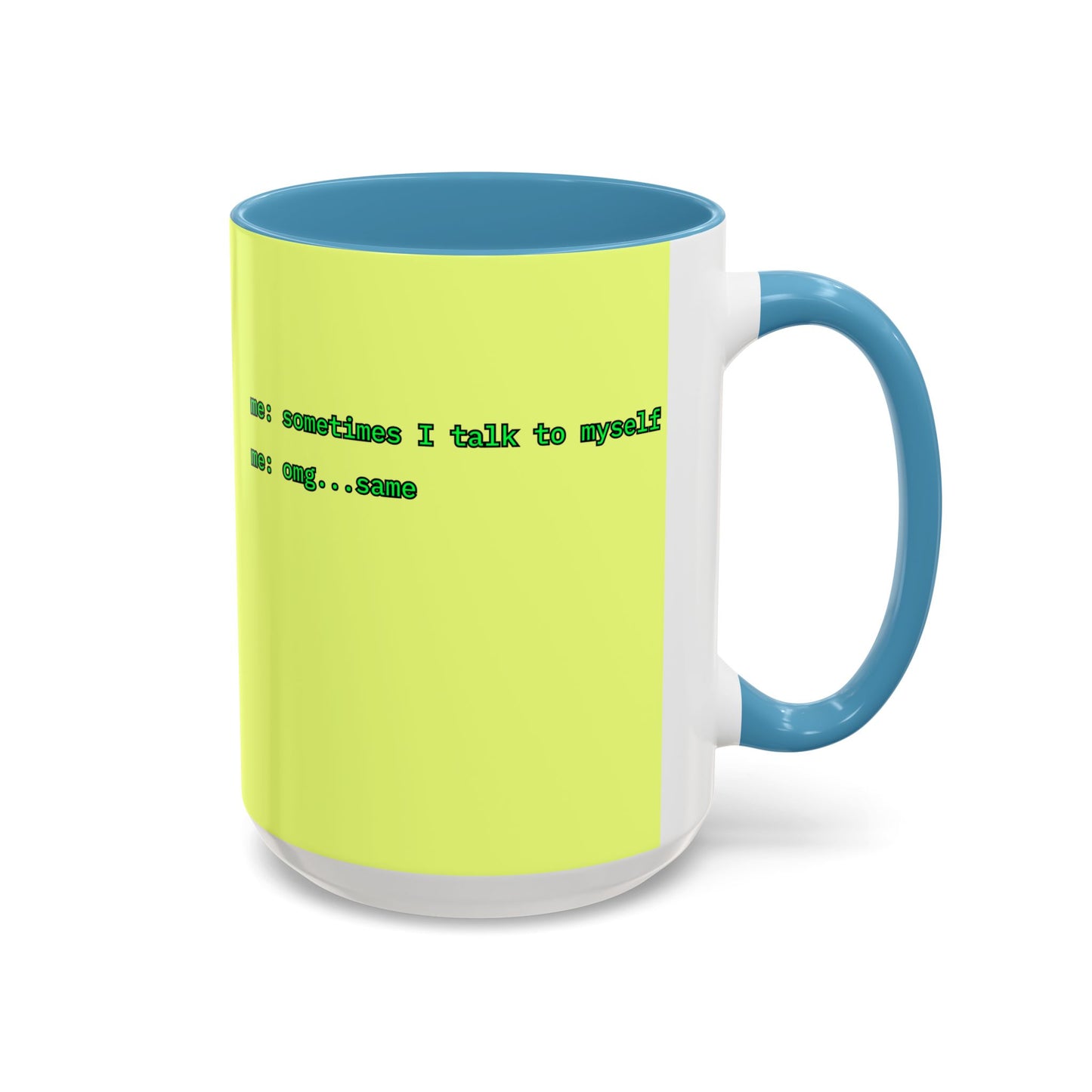 Sometimes I talk to myself - me: omg...same Yellow Accent Mug by cypherpunkgear.com