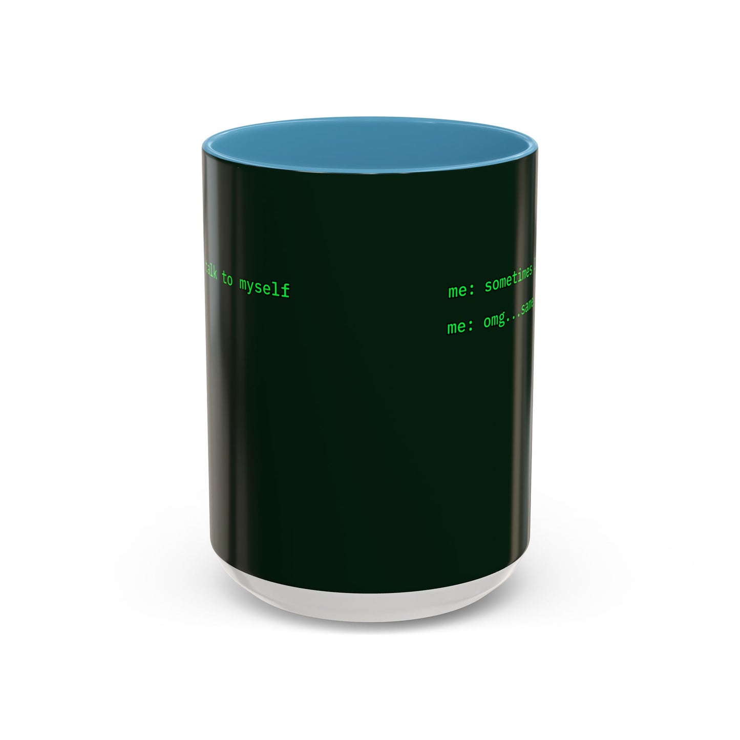 Sometimes I talk to myself - me: omg...same Dark Green Accent Mug by cypherpunkgear.com