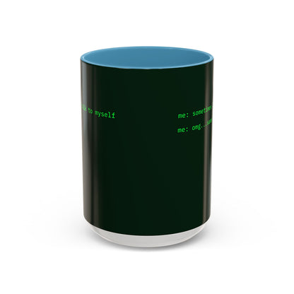 Sometimes I talk to myself - me: omg...same Dark Green Accent Mug by cypherpunkgear.com