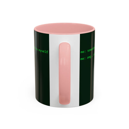 Sometimes I talk to myself - me: omg...same Dark Green Accent Mug by cypherpunkgear.com