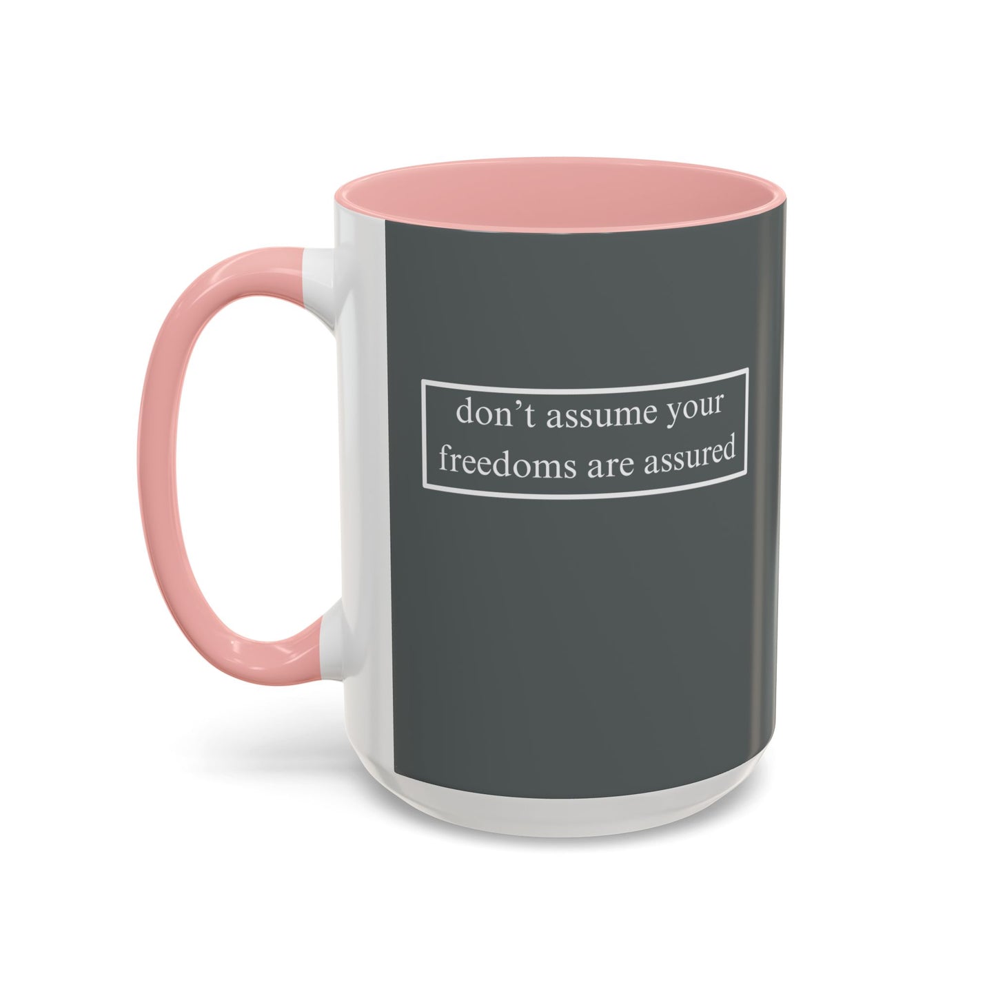 don't assume your freedoms are assured, White font, Grey Accent Mug by cypherpunkgear.com