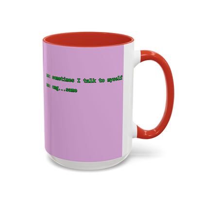 Sometimes I talk to myself - me: omg...same Pink Accent Mug by cypherpunkgear.com