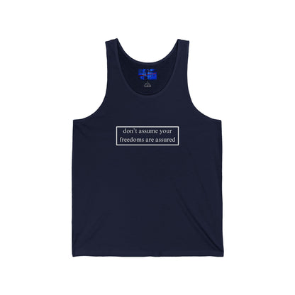 don't assume your freedoms are assured Unisex Jersey Tank Top by cypherpunkgear.com