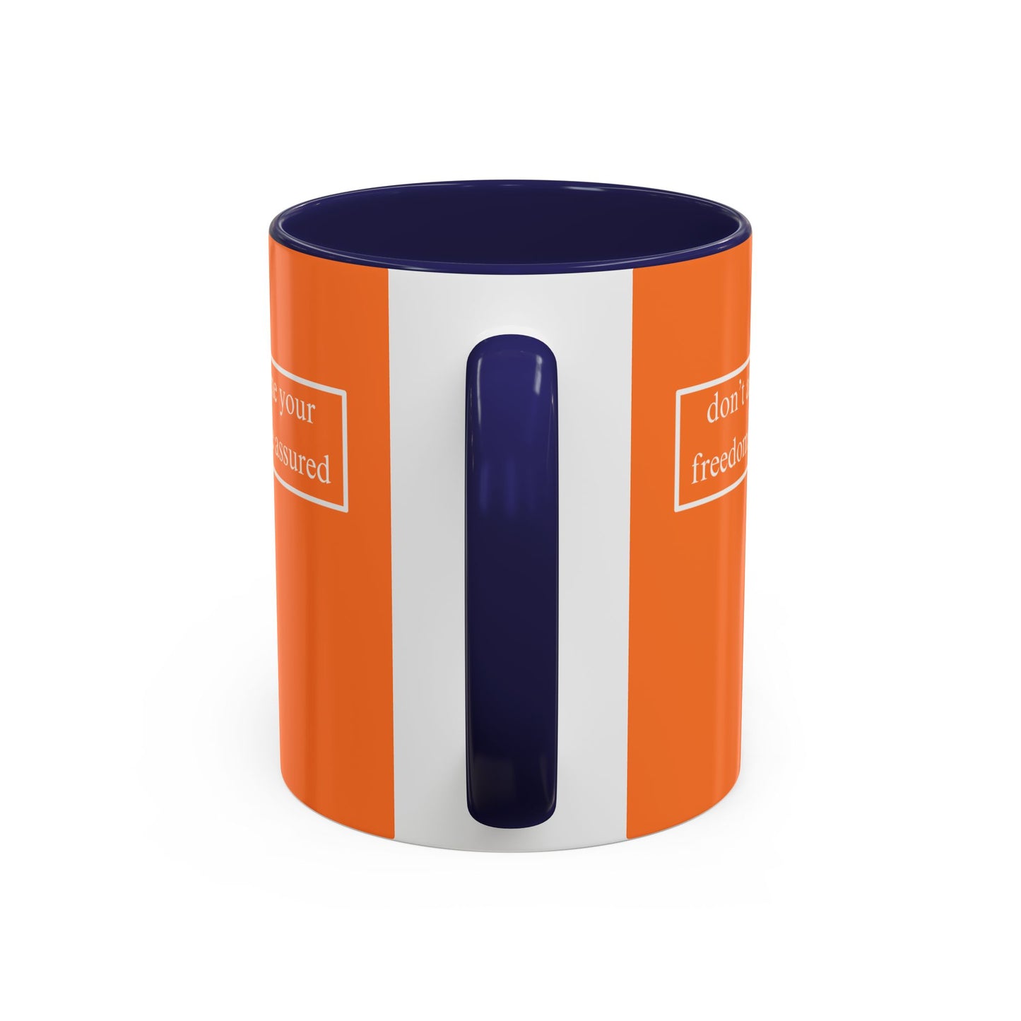 don't assume your freedoms are assured, White font, Orange Accent Mug by cypherpunkgear.com