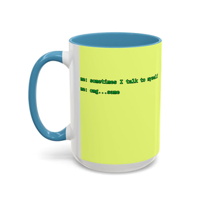 Sometimes I talk to myself - me: omg...same Yellow Accent Mug by cypherpunkgear.com