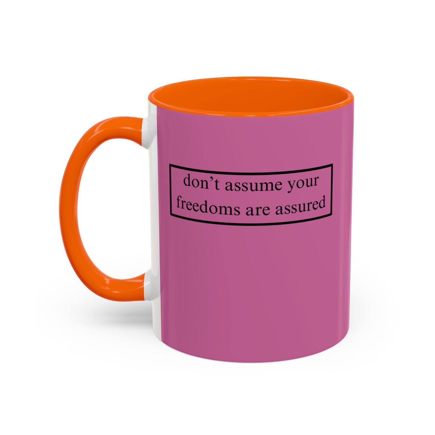 don't assume your freedoms are assured, Black font, Pink Accent Mug by cypherpunkgear.com