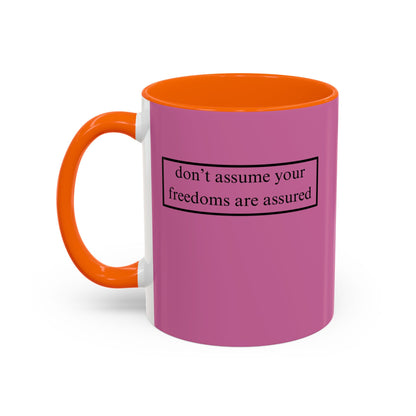 don't assume your freedoms are assured, Black font, Pink Accent Mug by cypherpunkgear.com