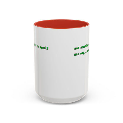 Sometimes I talk to myself - me: omg...same White Accent Mug by cypherpunkgear.com