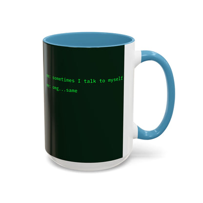 Sometimes I talk to myself - me: omg...same Dark Green Accent Mug by cypherpunkgear.com